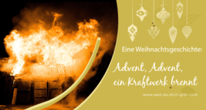 Advent, Advent, ein Kraftwerk brennt - Adventgeschichte
