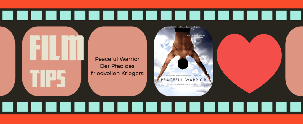 Filmtipp - Peaceful Warrior - der friedvolle Krieger