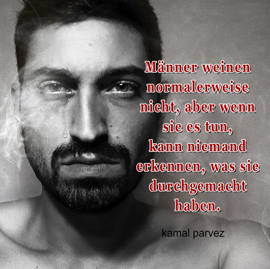 Männer weinen nicht - Spruch von Kamal Parvez
