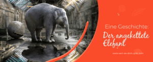 Geschichte: Der angekettete Elefant