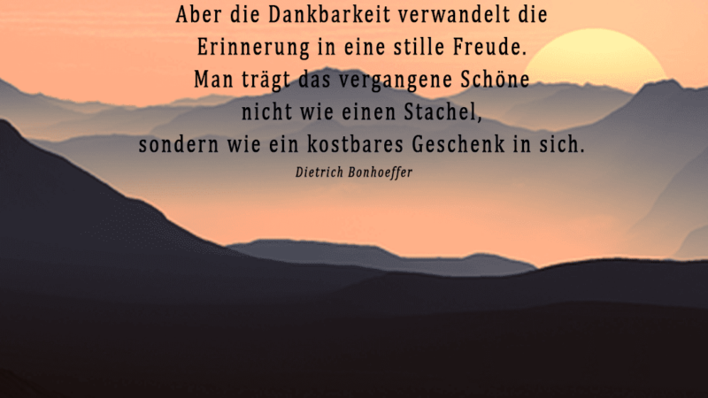 Erinnerung - trauriger Spruch - Dietrich Bonhoeffer