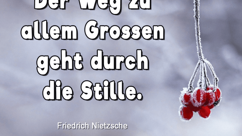 Große Stille - Weg - Zitat Friedrich Nietzsche