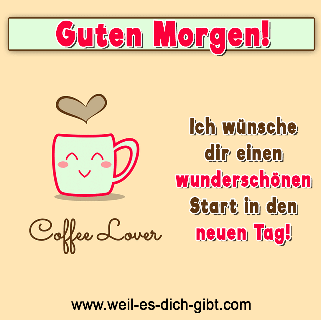 ☕️ Guten Morgen Sprüche Ich Wünsche Dir Einen Schönen Tag 😍 Weil Es Dich Gibt 3260