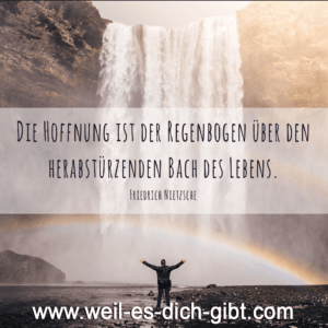 Hoffnung - Regenbogen - Friedrich Nietzsche - Zitat