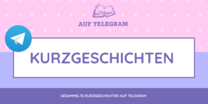 Kurzgeschichten auf Telegram 