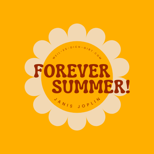 Janis Joplin - Forever Summer! Hippie - Zitat - retro