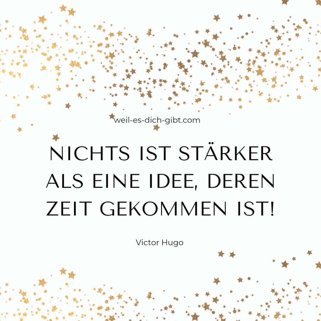 Zitat von Viktor Hugo: "Nichts ist stärker als eine Idee, deren Zeit gekommen ist!" auf weißem Hintergrund mit goldenen Sternen oben und unten