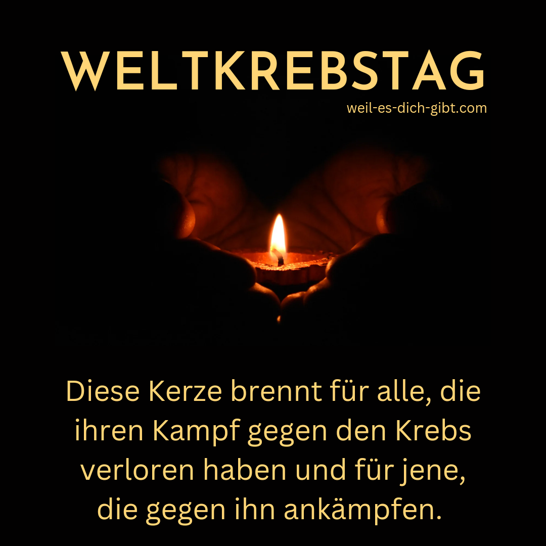 Weltkrebstag: Eine Kerze für die, die kämpfen und die, die den Kampf  verloren haben - 😍 Weil es dich gibt