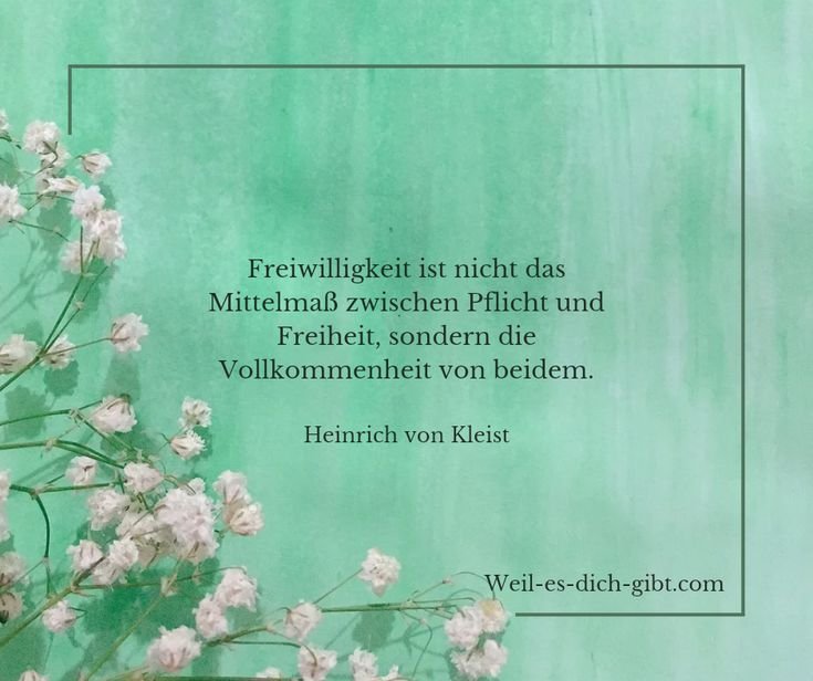 „Freiwilligkeit ist nicht das Mittelmaß zwischen Pflicht und Freiheit, sondern die Vollkommenheit von beidem.“ – Heinrich von Kleist über wahre Freiheit und innere Erfüllung 🌱✨