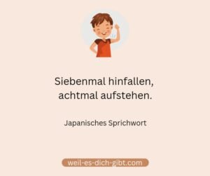 „Sieben Mal hinfallen, acht Mal aufstehen.“ – Die japanische Weisheit über Durchhaltevermögen und Resilienz 💪🌸