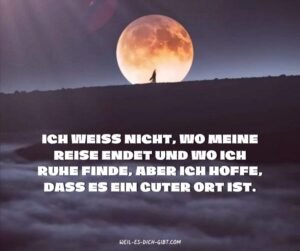 Ich weiß nicht, wo meine Reise endet – aber ich hoffe, dass es ein guter Ort ist. 🌍✨