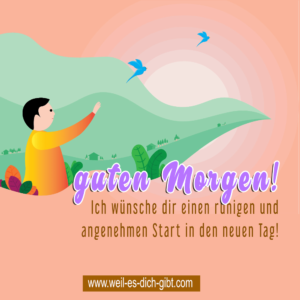 Guten Morgen! Ein ruhiger und angenehmer Start in den Tag