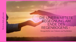 Die unerwartete Begegnung am Ende des Regenbogens – Kurzgeschichte zum Träumen und Nachdenken