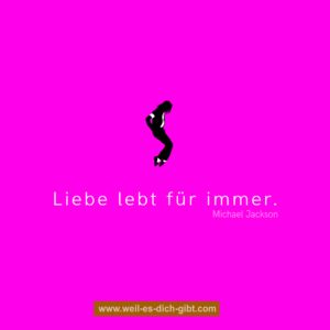 „Liebe lebt für immer.“ – Michael Jackson über die unvergängliche Kraft der Liebe