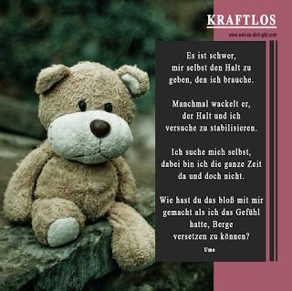 Kraftlos ein trauriges Gedicht 😍 Weil es dich gibt