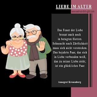 💑 Liebe im Alter bis ins hohe Alter Liebesgedicht Liebe mit 80 Jahren Annegret Kronenberg 😍 Weil es dich gibt