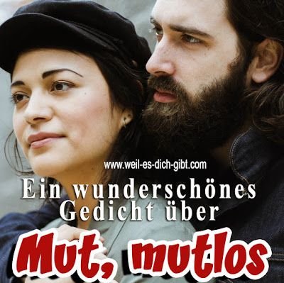 😘 Ein wunderschoenes Gedicht ueber Mut mutlos Leben 😍 Weil es dich gibt
