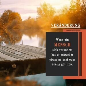 🌱 Wenn ein Mensch sich verändert, hat er entweder etwas gelernt oder genug gelitten