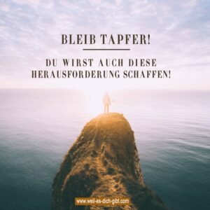 💪 Bleib tapfer! Du wirst auch diese Herausforderung schaffen!