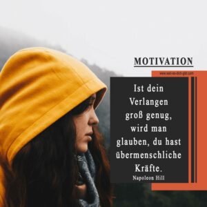 💥 Ist dein Verlangen groß genug, wird man glauben, du hast übermenschliche Kräfte. – Napoleon Hill