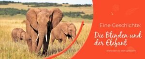 Die Blinden und der Elefant – Eine Parabel über Perspektiven und Weisheit