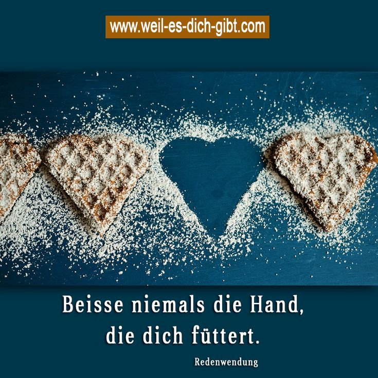❤️ Wertschaetzung Beisse niemals in die Hand Zitate und Sprueche 😍 Weil es dich gibt