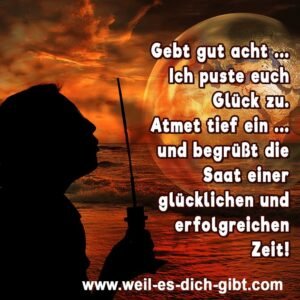 Gebt gut acht … Ich puste euch Glück zu 🍀