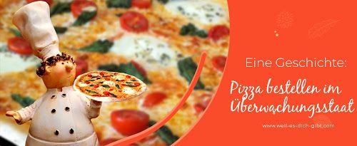 🍕🍕 Pizza bestellen im Ueberwachungsstaat Der Pizza Kurier 😍 Weil es dich gibt