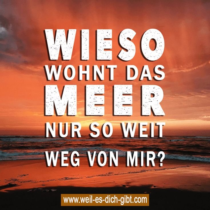 🏖 Sehnsucht Ich vermisse das Meer Zu weit weg Sprueche 😍 Weil es dich gibt