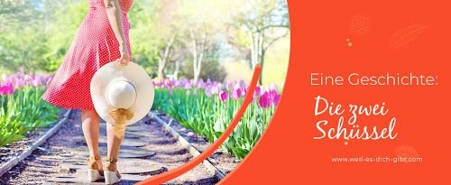 💐Die zwei Schuessel eine entzueckende Geschichte fuer dein Selbstwertgefuehl 😍 Weil es dich gibt