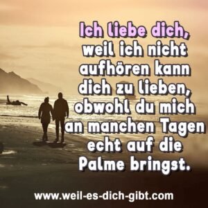 Ich liebe dich – auch wenn du mich manchmal auf die Palme bringst