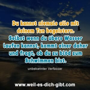 Du kannst nicht jedem gefallen – und das ist auch gut so