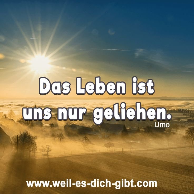 „Das Leben ist uns nur geliehen.“