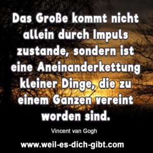 „Das Große entsteht im Kleinen“ – Van Goghs Weisheit über wahre Meisterschaft