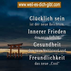 „Glücklich sein ist der neue Reichtum, innerer Frieden der neue Erfolg, Gesundheit der neue Wohlstand und Freundlichkeit das neue Cool.“