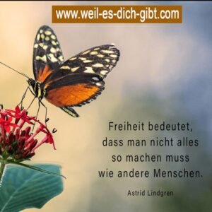„Freiheit heißt, nicht alles wie andere machen zu müssen.“ – Astrid Lindgren