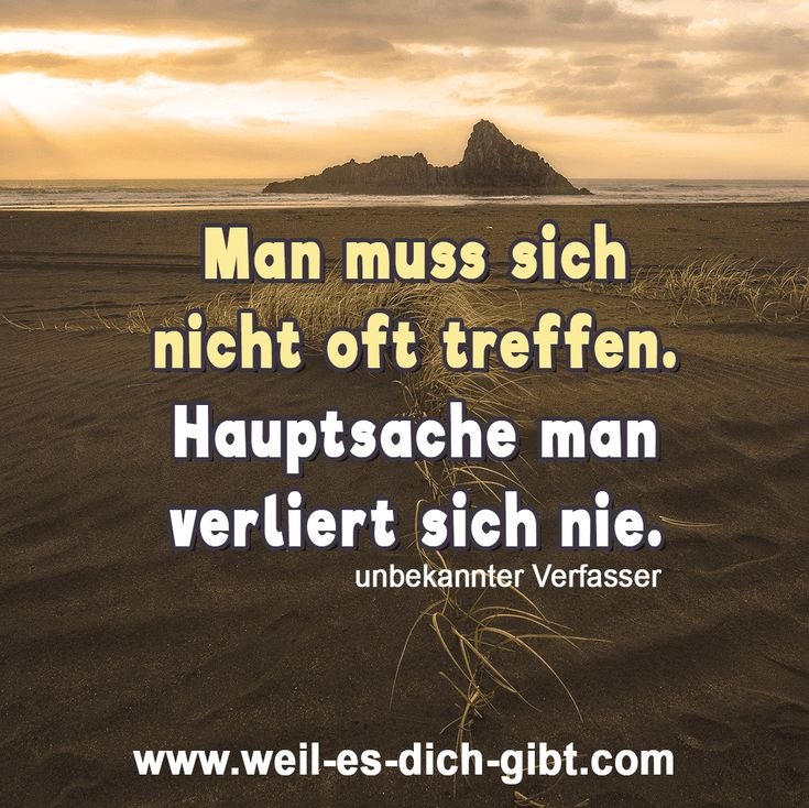 „Man muss sich nicht oft treffen. Hauptsache, man verliert sich nie.“