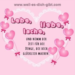 Lebe, liebe, lache – und nimm dir die Zeit für die Dinge, die dich glücklich machen
