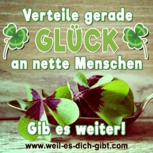 Verteile gerade Glück an nette Menschen – gib es weiter!