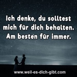 „Ich denke, du solltest mich für dich behalten. Am besten für immer.“