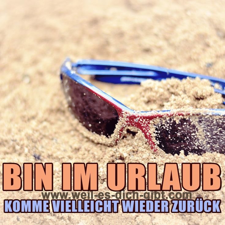Bin im Urlaub! Komme vielleicht wieder zurück! – Manchmal reicht ein kurzer Satz, um ein ganzes Lebensgefühl einzufangen. „Bin im... | Inspiration & Gedanken