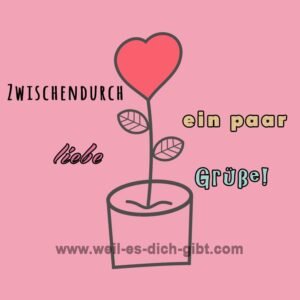 Zwischendurch ein paar liebe Grüße – Kleine Gesten, große Wirkung
