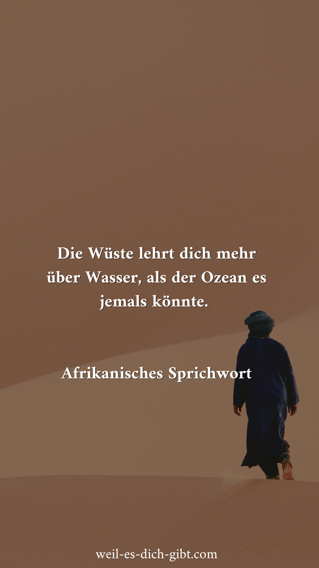 „Die Wüste lehrt dich mehr über Wasser, als der Ozean es jemals könnte“ – Ein afrikanisches Sprichwort über Wertschätzung und Achtsamkeit – „Die Wüste lehrt dich mehr über Wasser, als der Ozean es jemals... | Inspiration & Gedanken