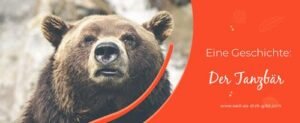 Der Tanzbär – eine Fabel von Christian Fürchtegott Gellert über Neid und Anderssein