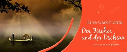Der Fischer und der Dschinni – Märchen aus Tausendundeine Nacht – Quelle: Tausendundeine Nacht „Der Fischer und der Dschinni“ ist ein faszinierendes Märchen... | Inspiration & Gedanken