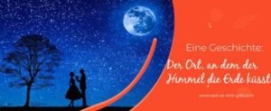 Der Ort, an dem der Himmel die Erde küsst – Eine Legende über Liebe, Glück und Hochzeit