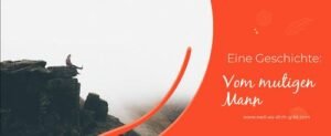Schritt für Schritt zum Mut – Osho’s Geschichte vom König und dem Zauberer