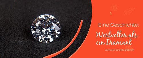 Der Diamant und das Wertvollste im Leben – Eine inspirierende Kurzgeschichte – Im hektischen Alltag vergessen wir oft, dass wahre Werte nicht in materiellen... | Inspiration & Gedanken
