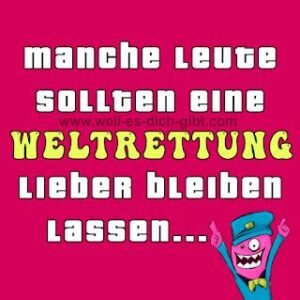 Manche Leute sollten eine Weltrettung lieber bleiben lassen
