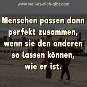 Menschen passen dann perfekt zusammen, wenn sie den anderen so lassen können, wie er ist